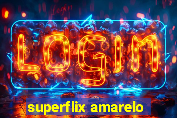 superflix amarelo